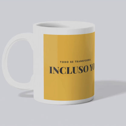 Taza- "Todo se transforma..."